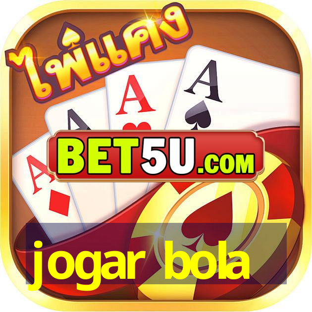 jogar bola